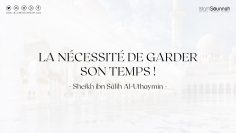 La nécessité de garder son temps – Sheikh ibn Uthaymin