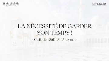 La nécessité de garder son temps – Sheikh ibn Uthaymin