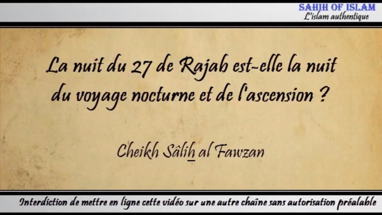 La nuit du 27 Rajab est-elle la nuit du voyage nocturne et de lascension ? – Cheikh Sâlih al Fawzan