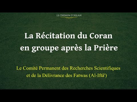 La Récitation du Coran en Groupe après la Prière (Al-Iftâ)