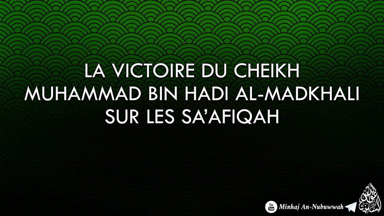 La victoire du Cheikh Muhammad Bin Hadi Al-Madkhali sur les Sa’afiqah