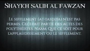 Lapplaudissement et le sifflement ? – Sheikh Al Fawzan