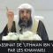 LASSASSINAT DE UTHMAN IBN AFFAN PAR LES KHAWARIJS – Cheikh Sulayman Ar-Ruhayli
