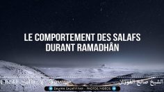 Le comportement des Salafs durant Ramadhân – Cheikh Al-Fawzan