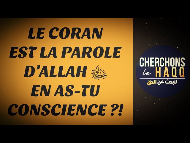 LE CORAN EST LA PAROLE D’ALLAH ﷻ EN AS-TU CONSCIENCE ?!