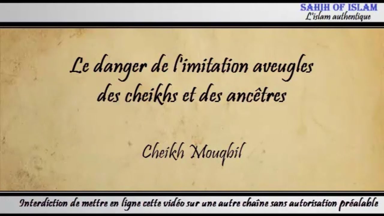 Le danger de limitation des cheikhs et des ancêtres – Cheikh Mouqbil