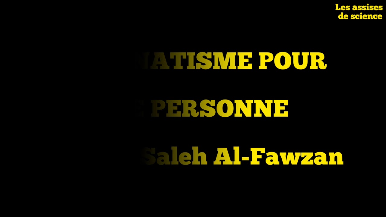 LE FANATISME POUR UNE PERSONNE / Sheykh Saleh Al-Fawzan