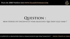 Le jeûne est-il obligatoire pour la femme enceinte qui vomit beaucoup ? – Sheikh Oubayd Al-Jabiri