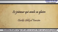 Le jeûneur qui avale sa glaire – Cheikh Sâlih al Fawzan