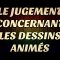 LE JUGEMENT CONCERNANT LES DESSINS ANIMÉS.