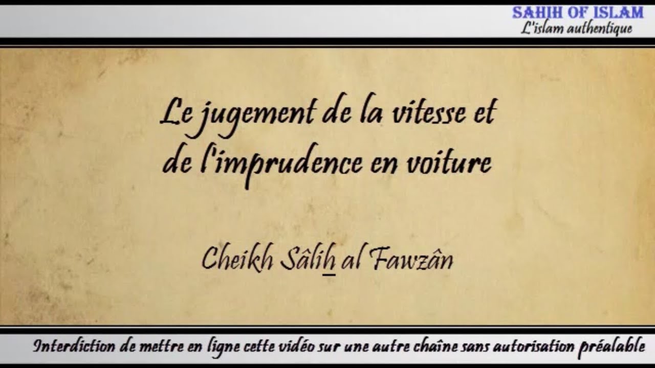 Le jugement de la vitesse et de limprudence en voiture – Cheikh Sâlih al Fawzân