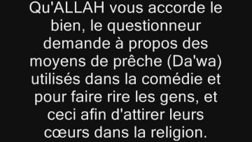 Le jugement des sketches et comédies dans le but de prêcher la religion -Cheikh Al Fawzan-