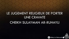 Le jugement religieux de porter une cravate – Cheikh Sulayman Ar-Ruhaily