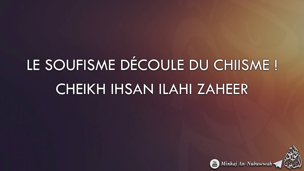 LE SOUFISME DÉCOULE DU CHIISME ! – Cheikh Ihsan Ilahi Zaheer