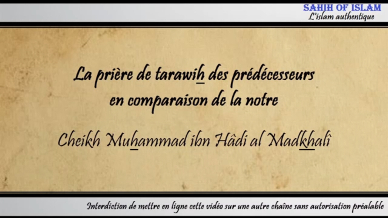 Le tarawih des prédécesseurs en comparaison du notre – Cheikh Muhammad ibn Hâdi al Madkhalî