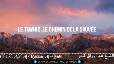 Le Tawhid, le chemin de la sauvée – Cheikh Abd Al-Razzaq Al-Badr