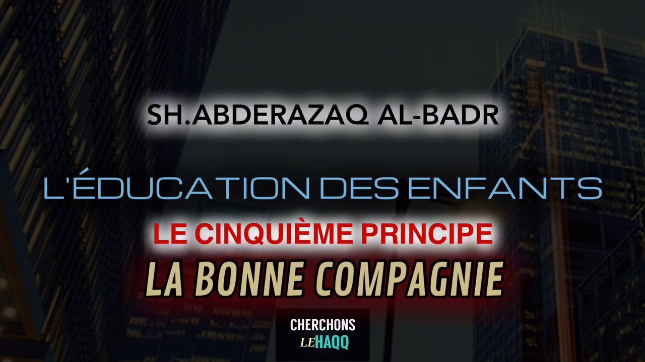 LÉDUCATION DES ENFANTS :LE CINQUIÉME PRINCIPE.