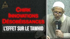 L’effet du Chirk, des innovations et des désobéissances sur le Tawhid | Chaykh Raslan
