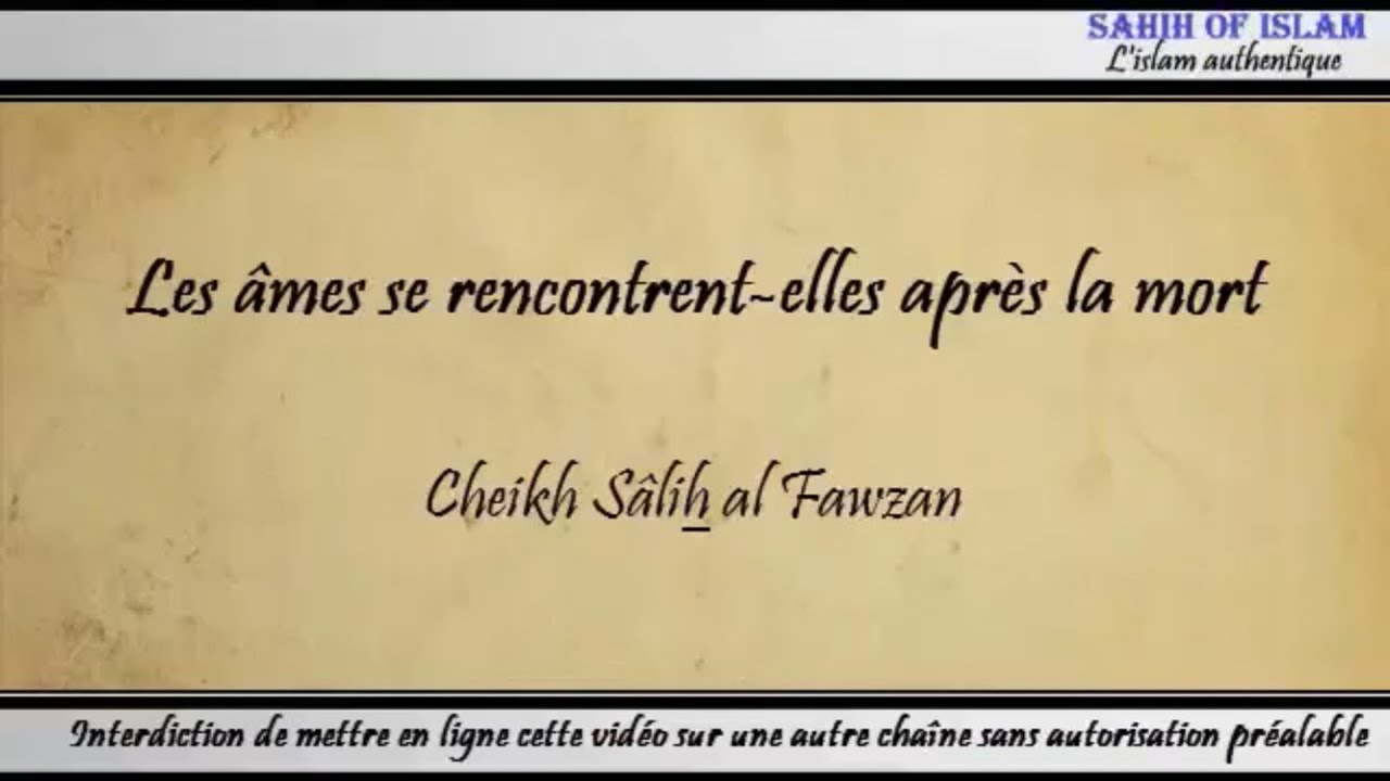 Les âmes se rencontrent-elles après la mort – Cheikh Sâlih al Fawzân