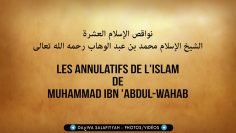 Les annulatifs de lIslam de Muhammad Ibn Abdul-Wahab – نواقص الإسلام الشيخ محمد بن عبد الوهاب