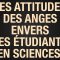 LES ATTITUDES DES ANGES  ENVERS LES ÉTUDIANTS EN SCIENCES.