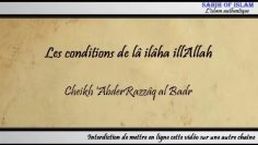 Les conditions de lâ ilâha illAllah [شروط لا إله إلا الله] – Cheikh AbderRazzaq al Badr