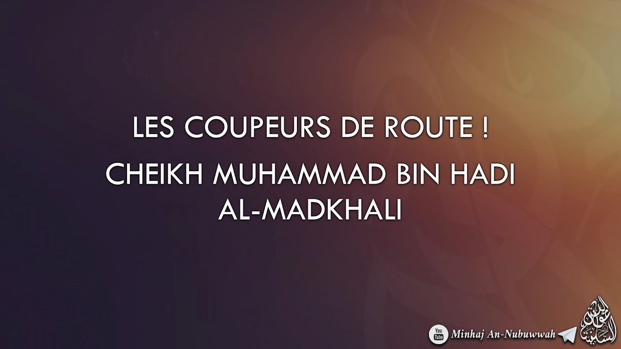 LES COUPEURS DE ROUTE ! – Cheikh Muhammad Bin Hadi Al-Madkhali