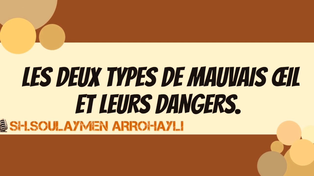 LES DEUX TYPES DE MAUVAIS Œil ET LEURS DANGERS.