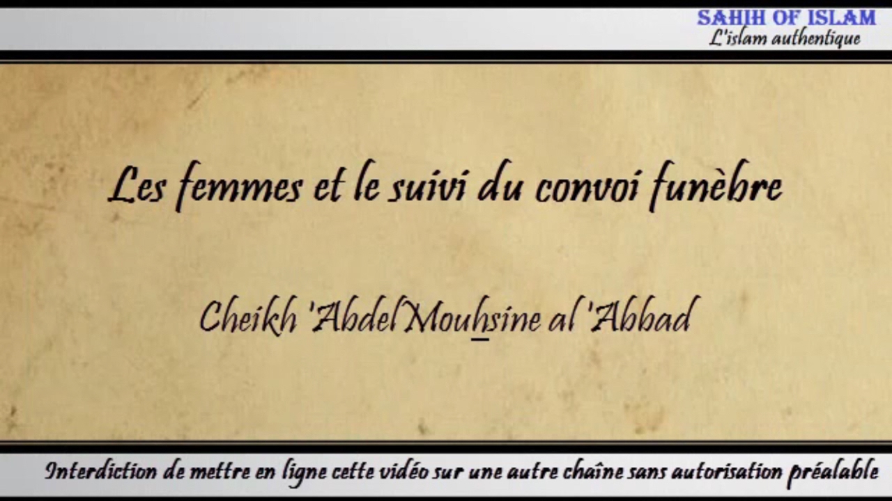 Les femmes et le suivi du convoi funèbre – Cheikh Abdelmouhsine al Abbâd