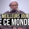 Les meilleurs jours de ce monde ! | Chaykh Raslan