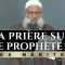 Les mérites de la prière sur le Prophète ﷺ | Chaykh Raslan