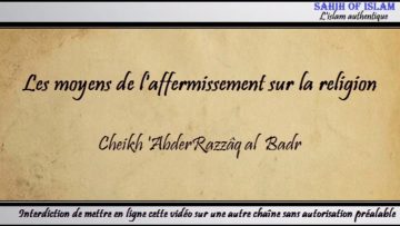 Les moyens de laffermissement sur la religion -Cheikh AbderRazzaq al Badr-