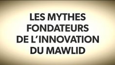 LES MYTHES FONDATEURS  DE L’INNOVATION DU MAWLID.