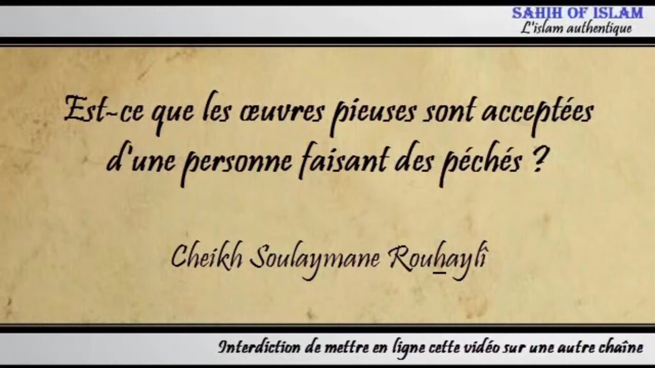 Les œuvres dune personne faisant des péchés sont-elles acceptées ?  – Cheikh Soulaymane Rouhaylî