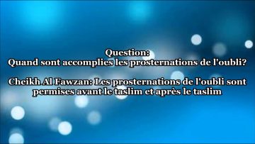 Les prosternations de loubli – Sheikh Al Fawzan
