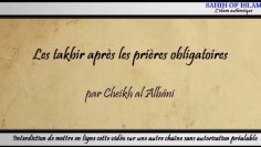 Les takbir après les prières obligatoires -Cheikh al Albani-