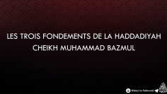 Les Trois Fondements de la Haddadiyah – Cheikh Muhammad Bazmoul