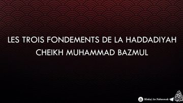 Les Trois Fondements de la Haddadiyah – Cheikh Muhammad Bazmoul