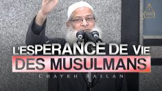 L’espérance de vie des musulmans | Chaykh Raslan