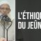 L’éthique du jeûneur | Chaykh Raslan