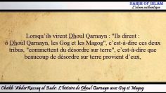 Lhistoire de Dhoul Qarnayn avec Gog et Magog -Cheikh AbderRazzaq al Badr-