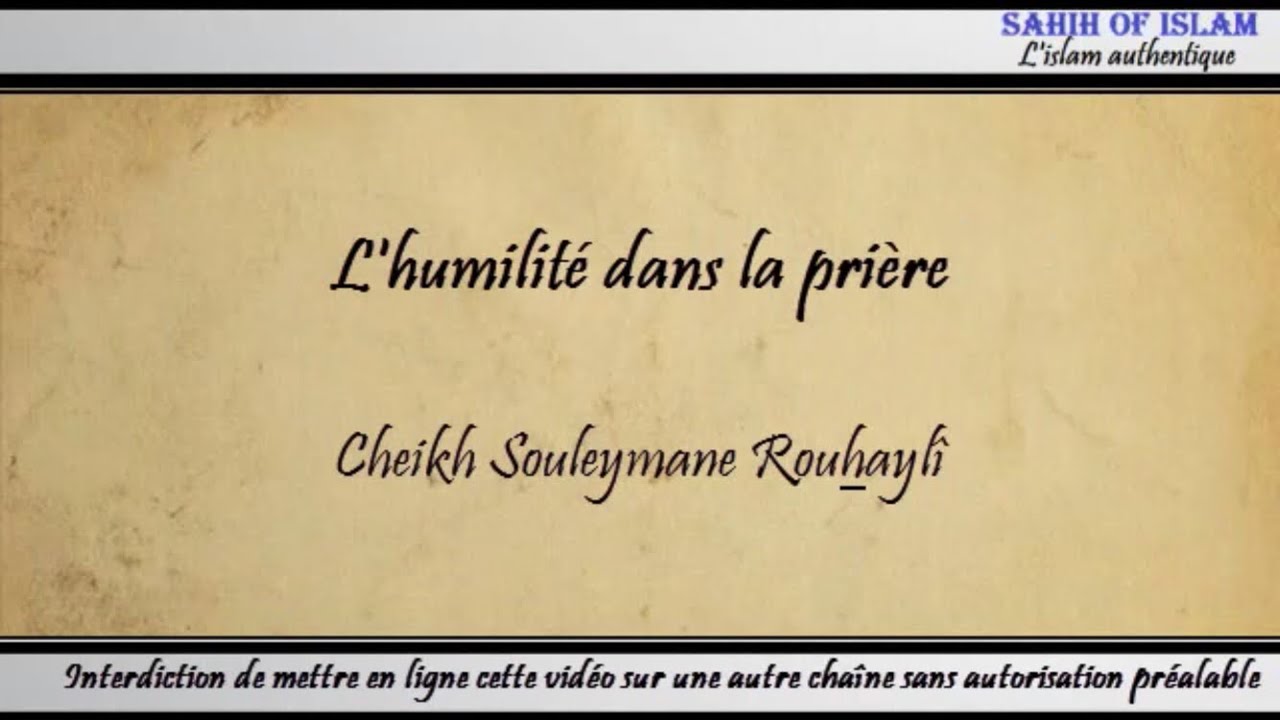 Lhumilité dans la prière – Cheikh Soulaymane Rouhaylî
