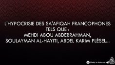 Lhypocrisie des saafiqah francophones tels que : Mehdi Abou Abderrahman, Soulayman Al-Hayiti…
