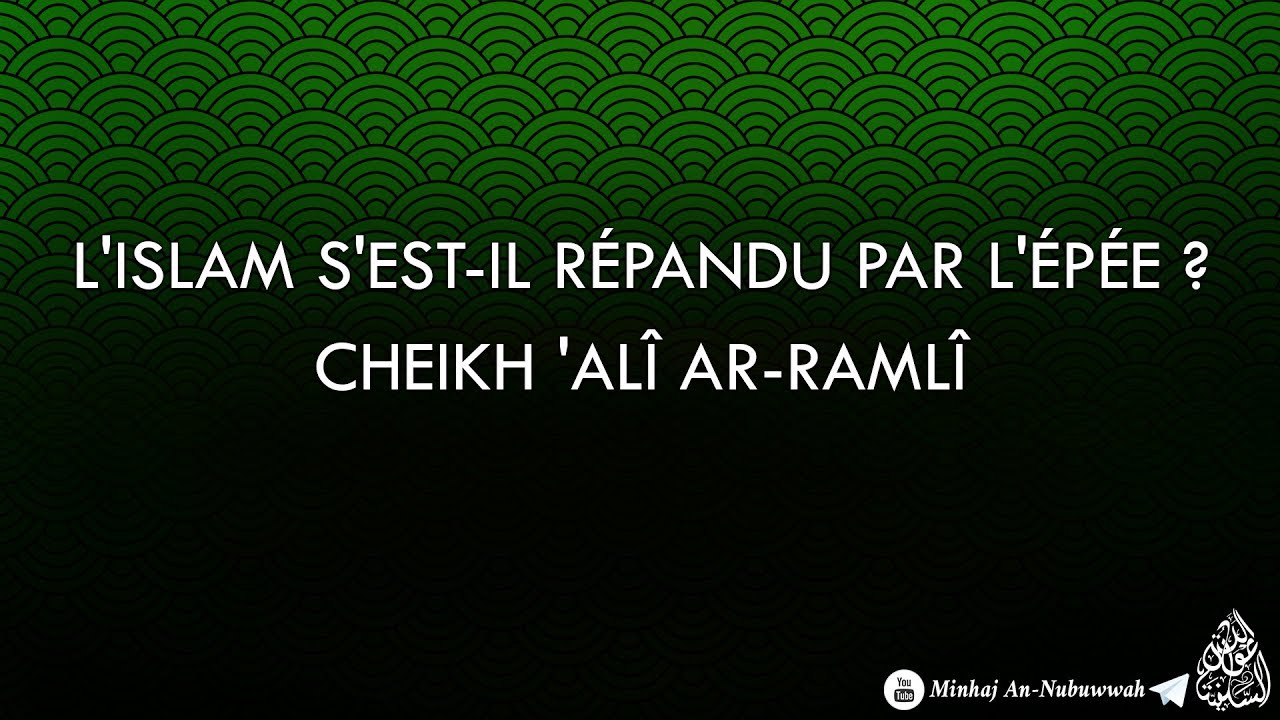 LIslâm sest il répandu par lépée ? – Cheikh Ali Ar-Ramli