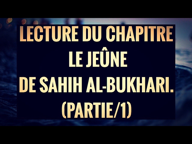 LIVRE AUDIO :CHAPITRE LE JEÛNE DE SAHIH AL-BUKHARI.(PARTIE/1)
