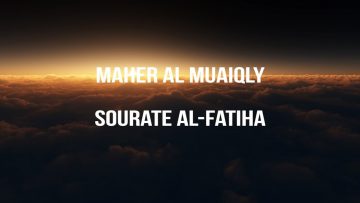 Maher Al-Muaiqly – Sourate Al-Fatiha