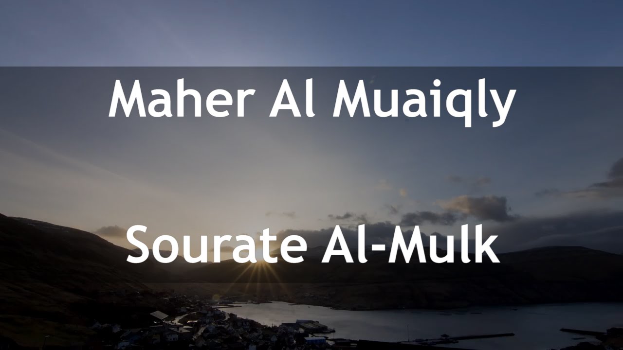 Maher Al-Muaiqly – Sourate Al-Mulk