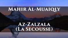 Mahir Al-Muaiqly – Az- Zalzala (La Secousse)