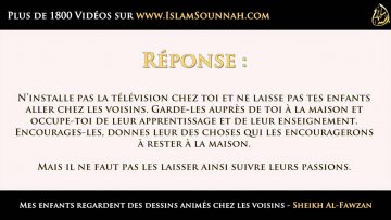 Mes enfants regardent des dessins animés chez les voisins – Sheikh Al-Fawzan