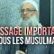 Message important à tous les musulmans ! | Chaykh Raslan